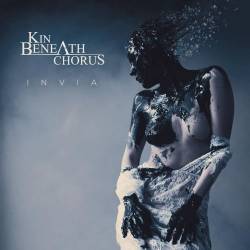 Kin Beneath Chorus : Invia Kin Beneath Chorus : Invia